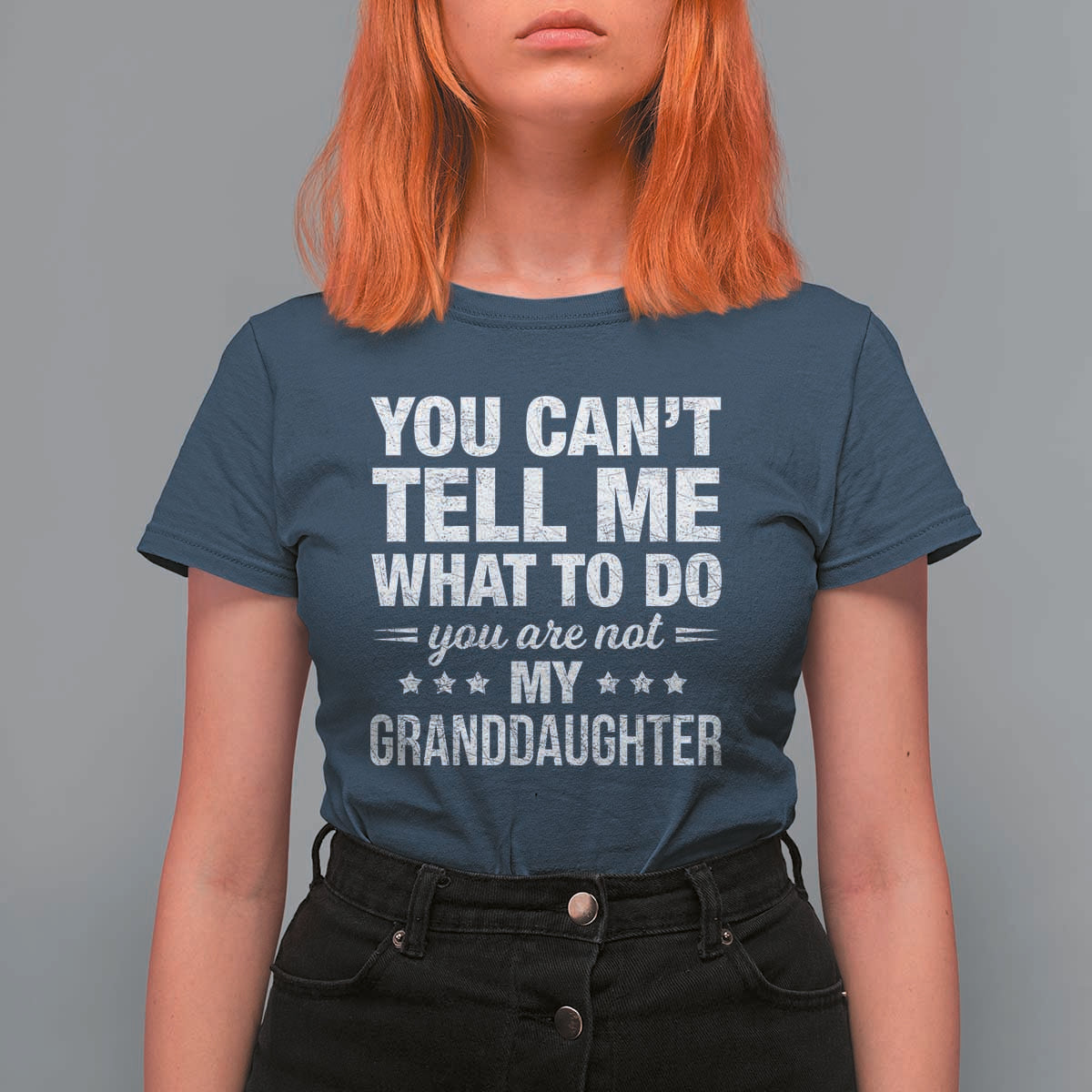 You Cant Tell Me What To Do You Are Not My Granddaughter T Shirt For Women Funny Girl Grandpa