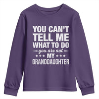 You Cant Tell Me What To Do You Are Not My Granddaughter Youth Sweatshirt Funny Girl Grandpa