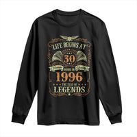 30th Birthday Long Sleeve Shirt Life Begins At 30 Born In 1996 The Year Of Legends