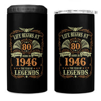 80th Birthday 4 in 1 Can Cooler Tumbler Life Begins At 80 Born In 1946 The Year Of Legends