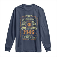 80th Birthday Long Sleeve Shirt Life Begins At 80 Born In 1946 The Year Of Legends