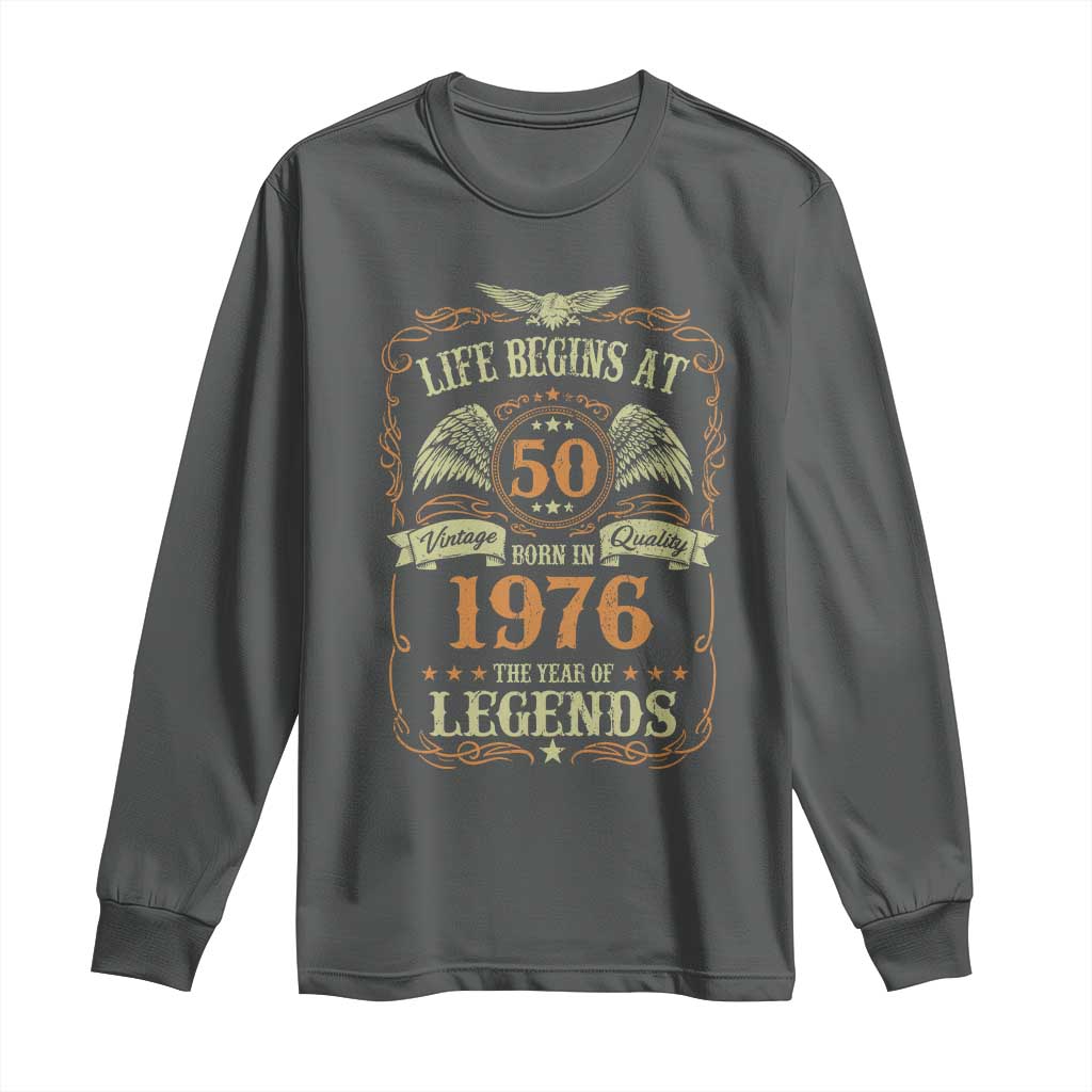 50th Birthday Long Sleeve Shirt Life Begins At 50 Born In 1976 The Year Of Legends