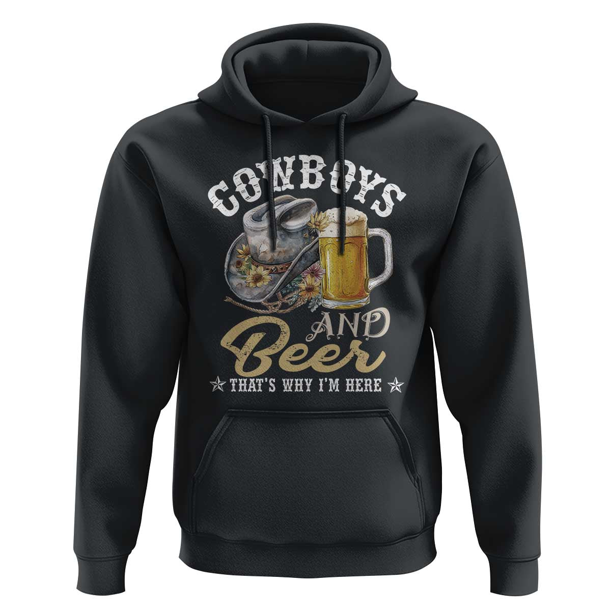 Western Hoodie Cowboys And Beer That's Why I'm Here Funny Saying - Wonder Print Shop
