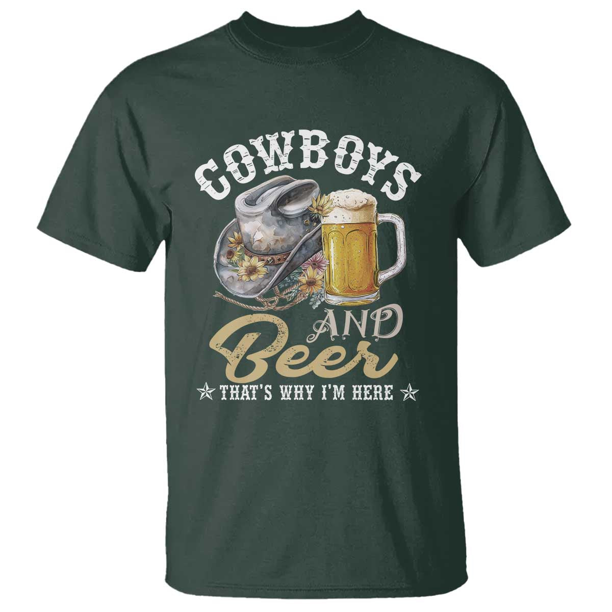 Western T Shirt Cowboys And Beer That's Why I'm Here Funny Saying - Wonder Print Shop