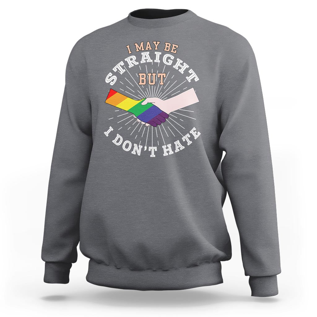 LGBT Gay Pride Sweatshirt I May Be Straight But I Don't Hate Rainbow Flag Hand - Wonder Print Shop