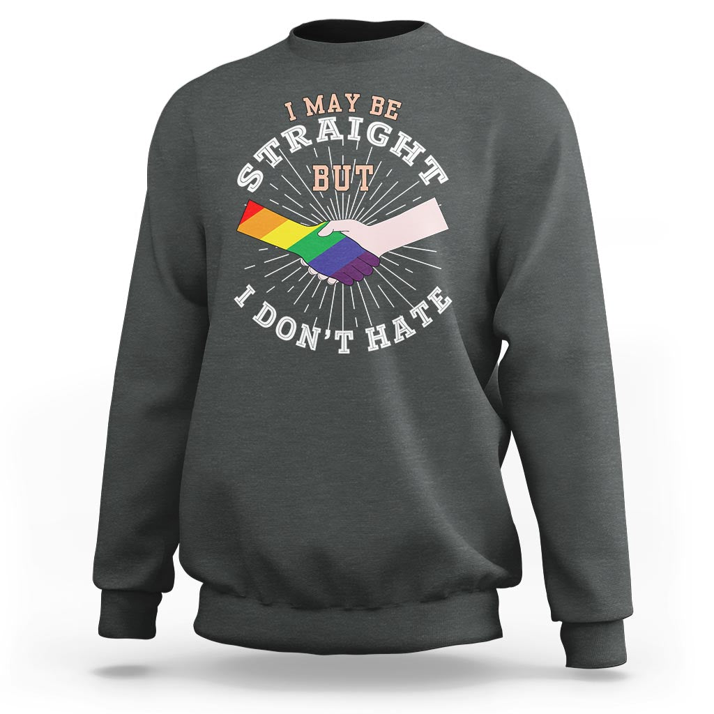LGBT Gay Pride Sweatshirt I May Be Straight But I Don't Hate Rainbow Flag Hand - Wonder Print Shop