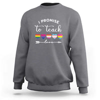 Teacher Sweatshirt I Promise To Teach Love LGBT-Q Pride Proud Ally Heart - Wonder Print Shop