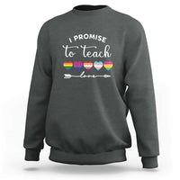 Teacher Sweatshirt I Promise To Teach Love LGBT-Q Pride Proud Ally Heart - Wonder Print Shop