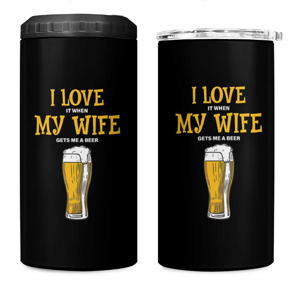 Funny Saying 4 in 1 Can Cooler Tumbler I Love It When My Wife Gets Me A Beer Craft Drinking - Wonder Print Shop