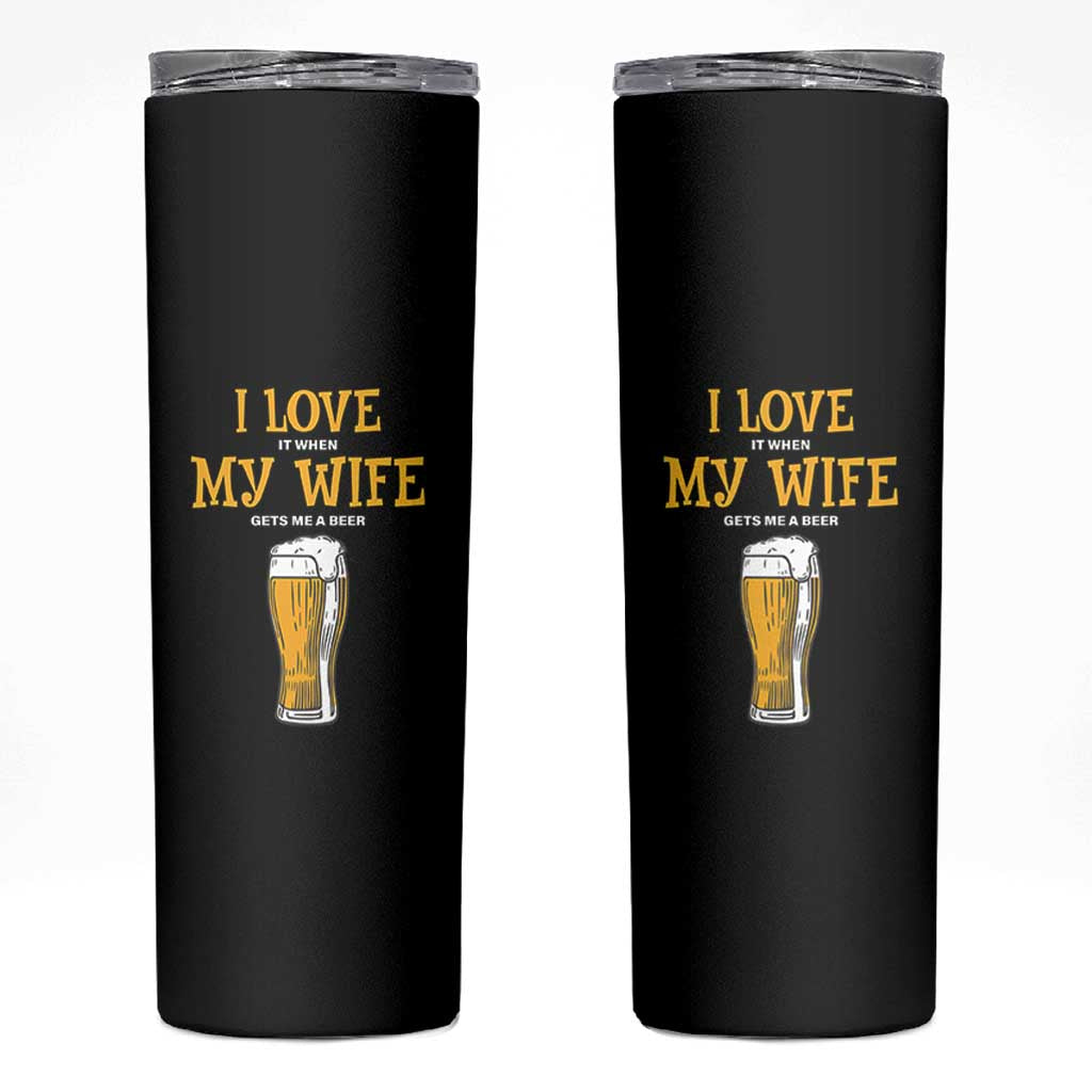 Funny Saying Skinny Tumbler I Love It When My Wife Gets Me A Beer Craft Drinking - Wonder Print Shop