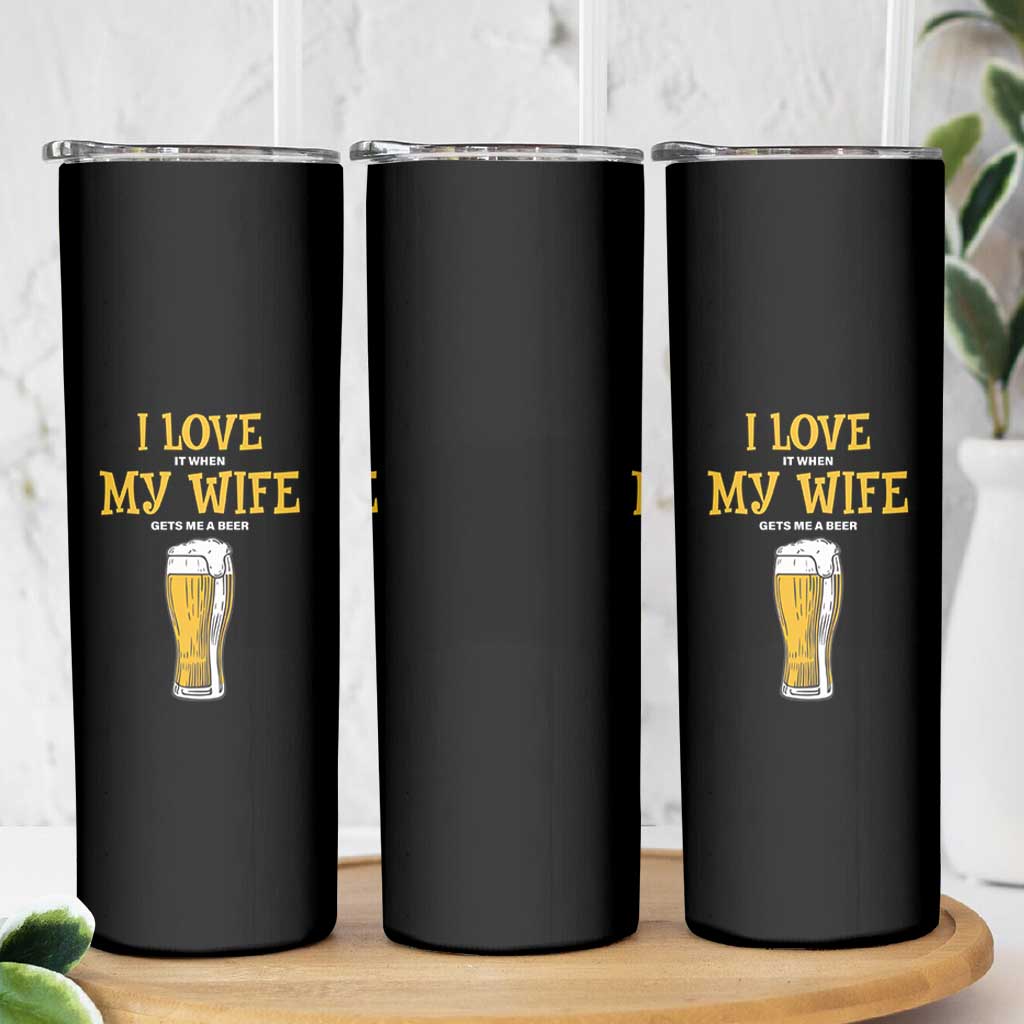 Funny Saying Skinny Tumbler I Love It When My Wife Gets Me A Beer Craft Drinking - Wonder Print Shop