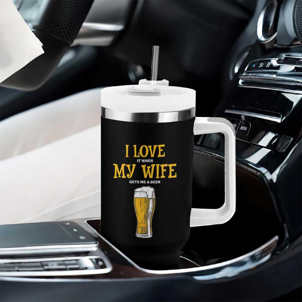 Funny Saying Tumbler With Handle I Love It When My Wife Gets Me A Beer Craft Drinking - Wonder Print Shop