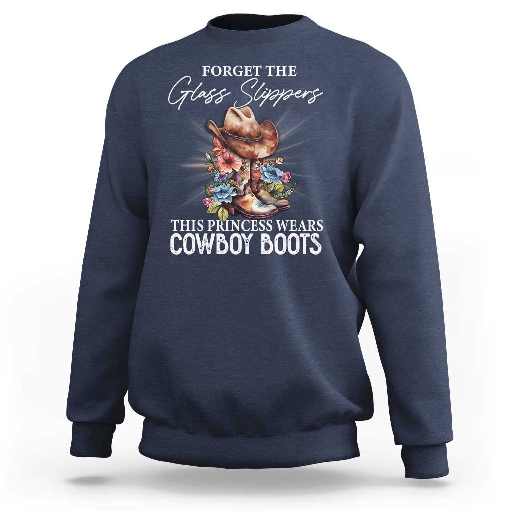 Funny Cowgirl Sweatshirt Forget Glass Slippers This Princess Wears Boots Western - Wonder Print Shop