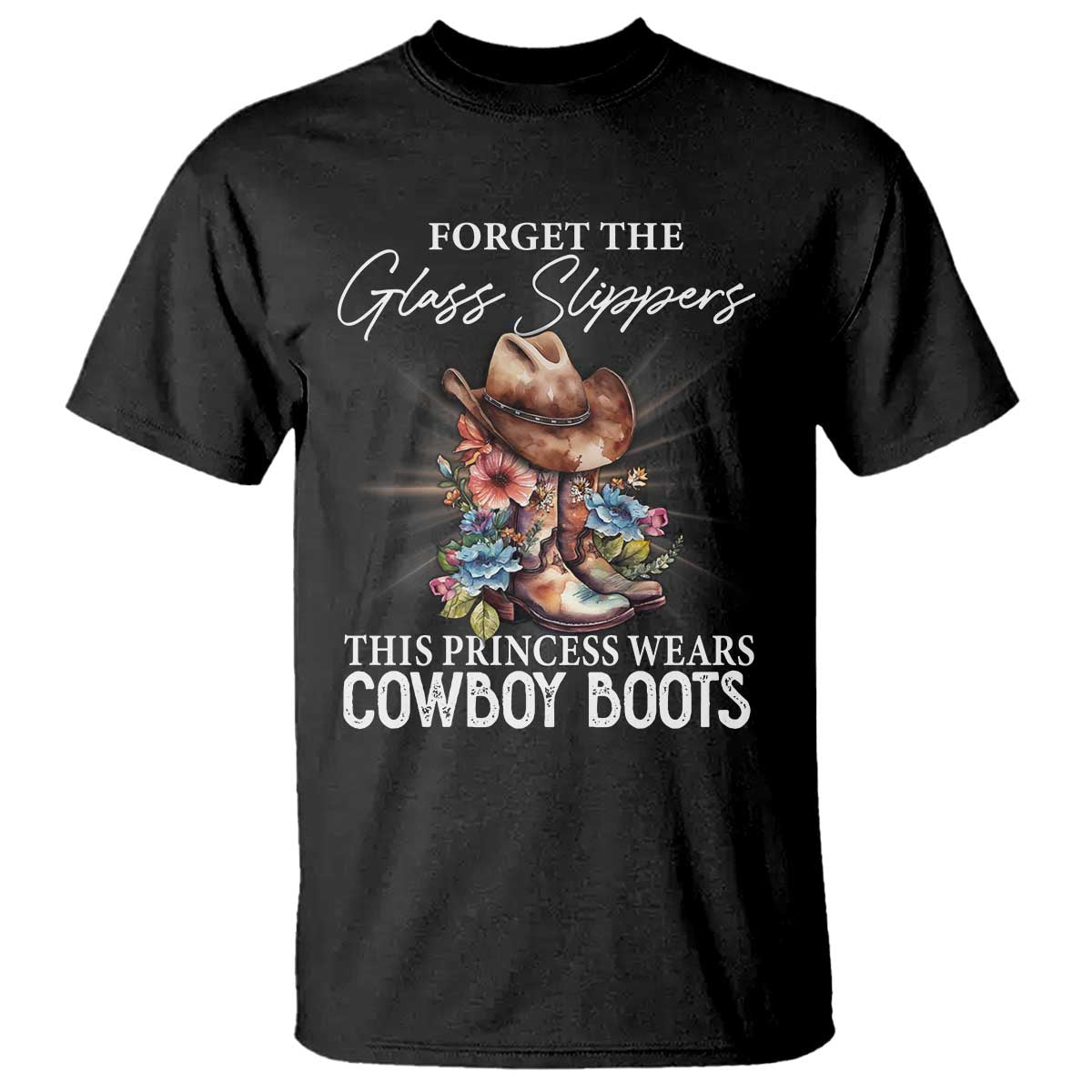 Funny Cowgirl T Shirt Forget Glass Slippers This Princess Wears Boots Western - Wonder Print Shop