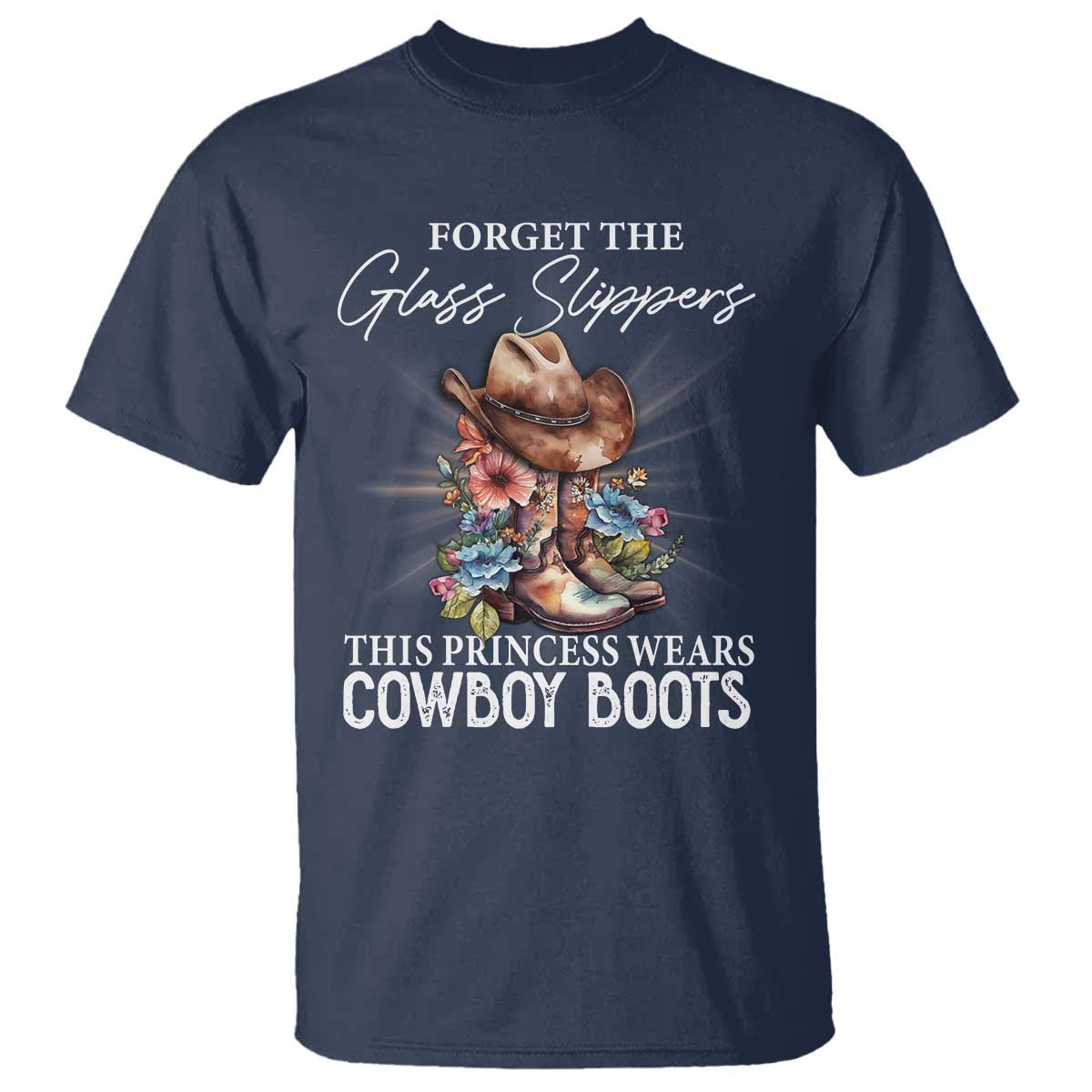 Funny Cowgirl T Shirt Forget Glass Slippers This Princess Wears Boots Western - Wonder Print Shop
