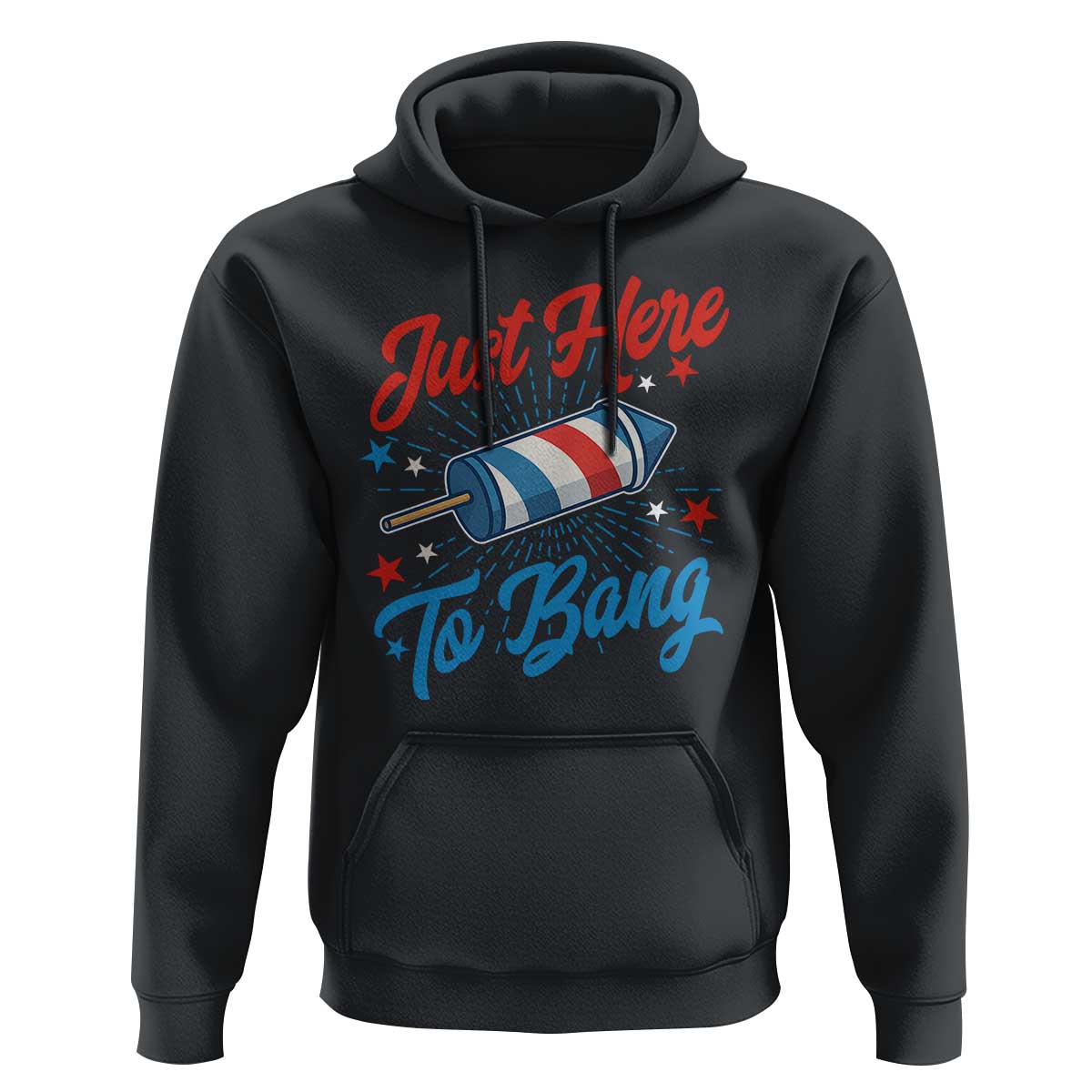 Funny Fireworks Just Here To Bang Hoodie American Flag Firecracker Rocket - Wonder Print Shop