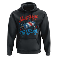 Funny Fireworks Just Here To Bang Hoodie American Flag Firecracker Rocket - Wonder Print Shop