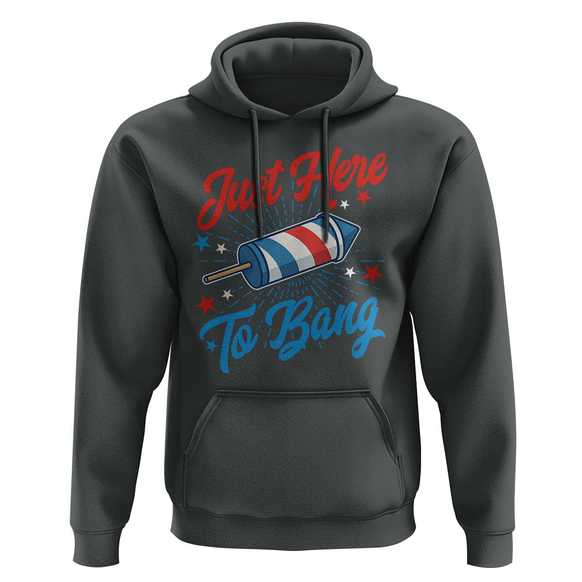 Funny Fireworks Just Here To Bang Hoodie American Flag Firecracker Rocket - Wonder Print Shop