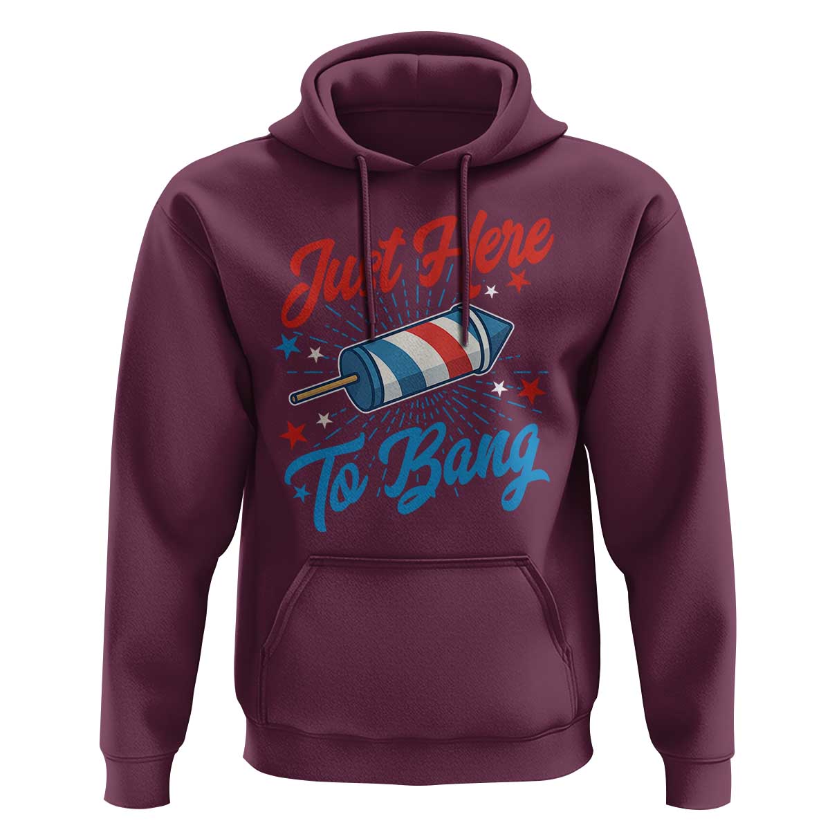 Funny Fireworks Just Here To Bang Hoodie American Flag Firecracker Rocket - Wonder Print Shop