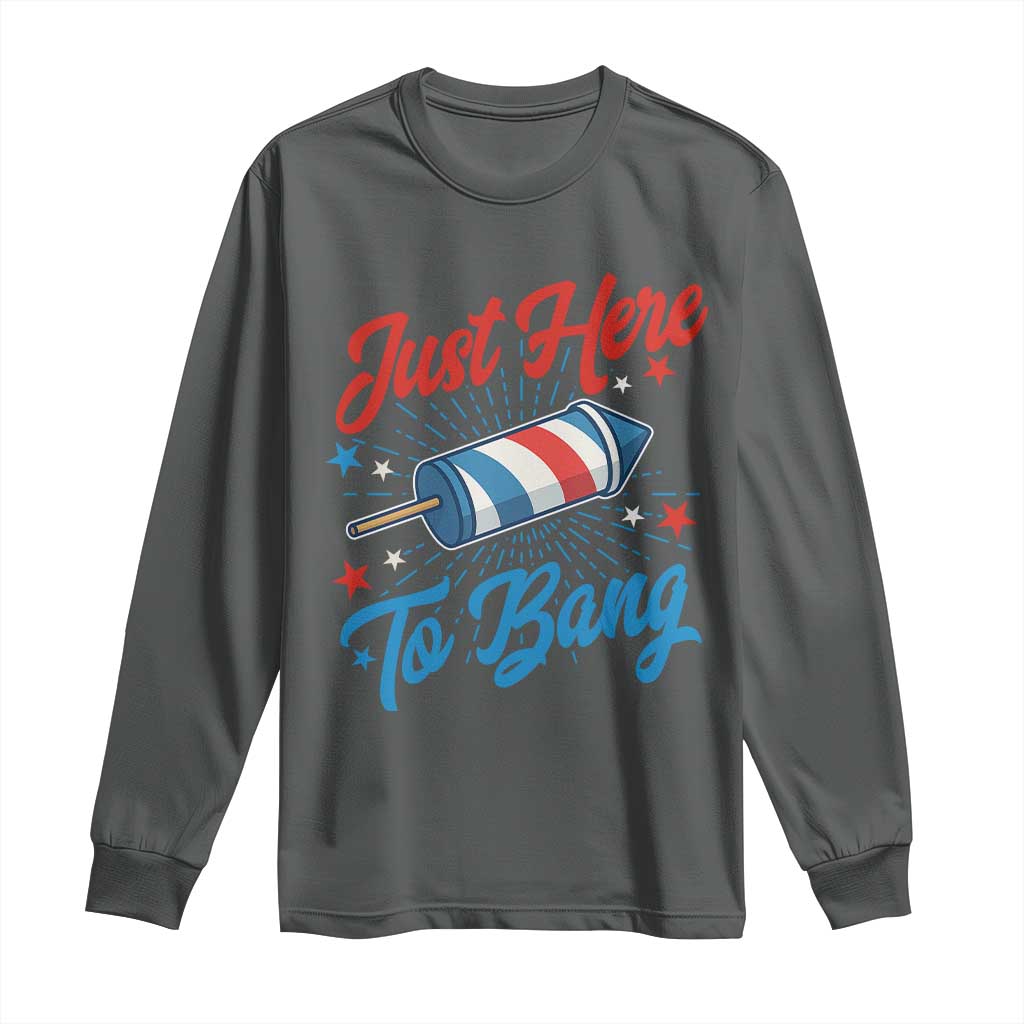 Funny Fireworks Just Here To Bang Long Sleeve Shirt American Flag Firecracker Rocket - Wonder Print Shop