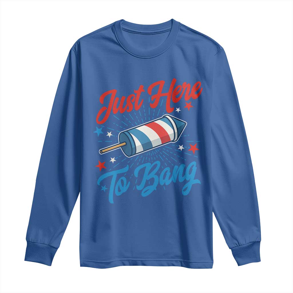 Funny Fireworks Just Here To Bang Long Sleeve Shirt American Flag Firecracker Rocket - Wonder Print Shop