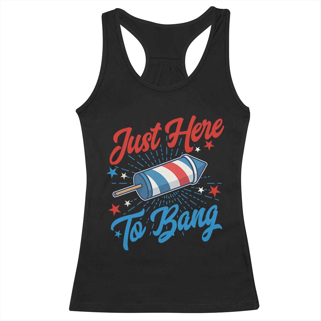 Funny Fireworks Just Here To Bang Racerback Tank Top American Flag Firecracker Rocket - Wonder Print Shop