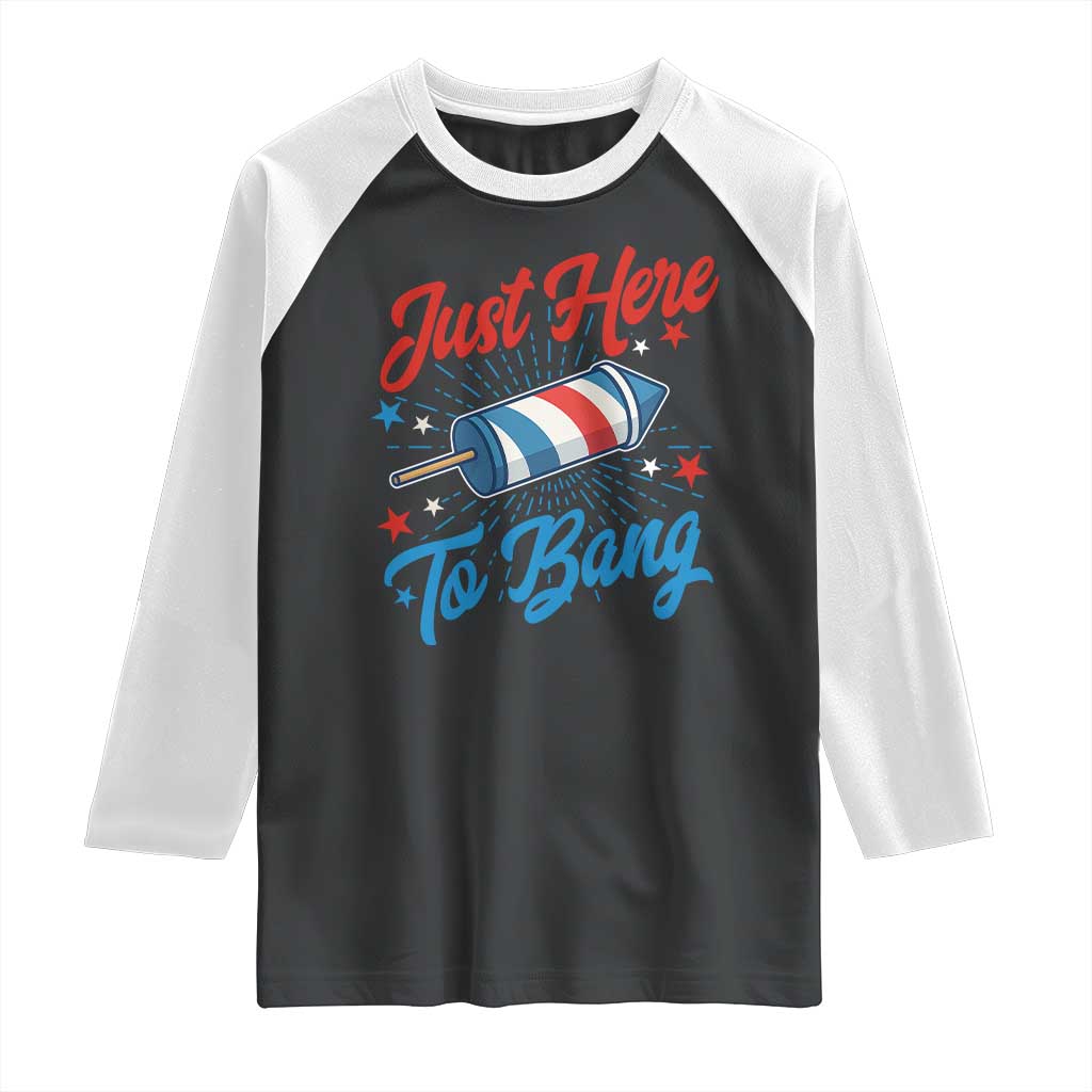 Funny Fireworks Just Here To Bang Raglan Shirt American Flag Firecracker Rocket - Wonder Print Shop