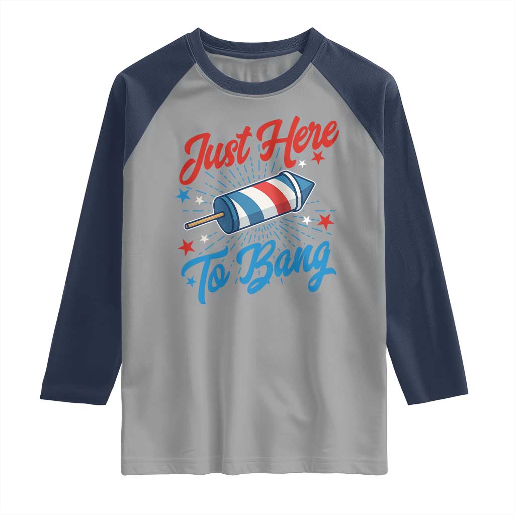 Funny Fireworks Just Here To Bang Raglan Shirt American Flag Firecracker Rocket - Wonder Print Shop