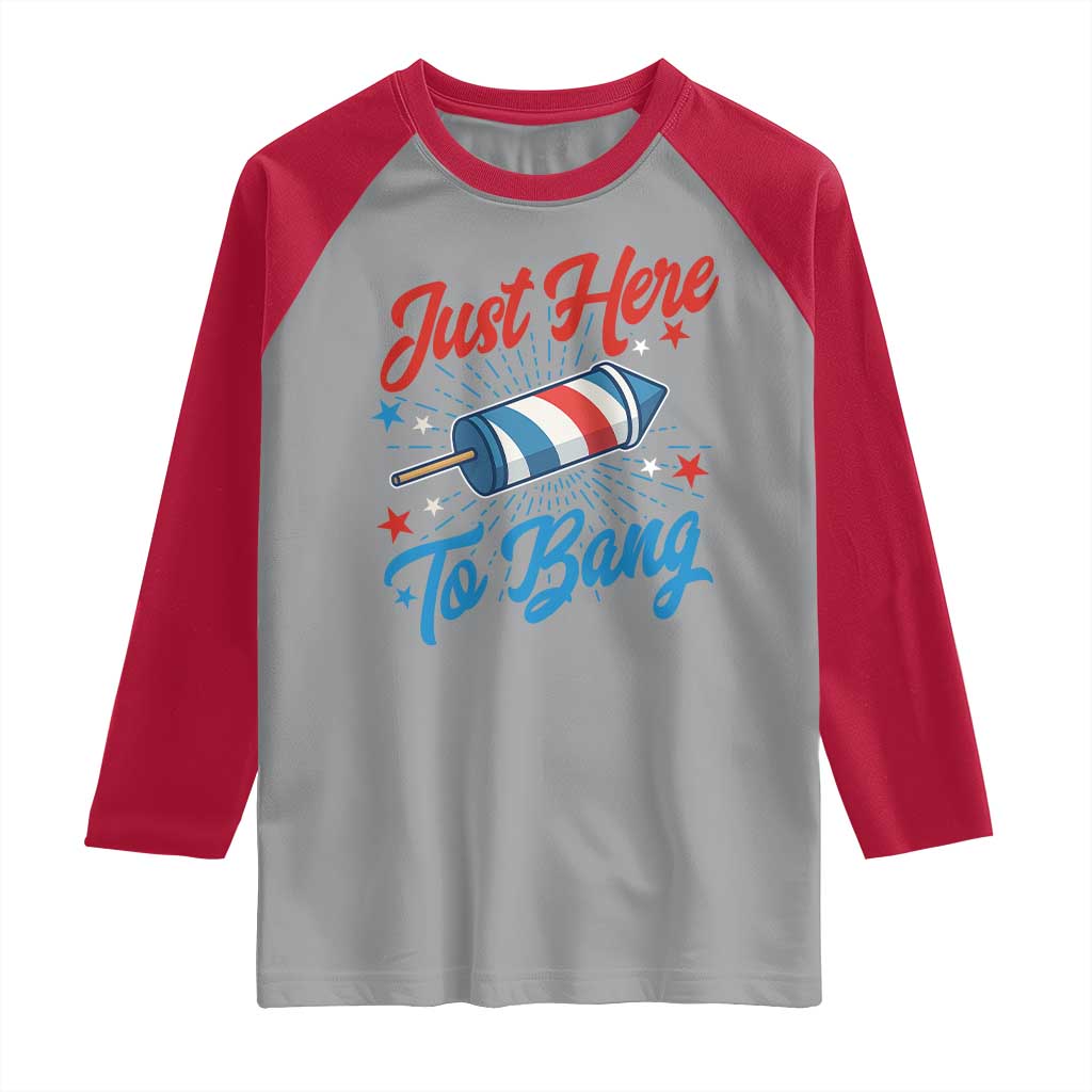 Funny Fireworks Just Here To Bang Raglan Shirt American Flag Firecracker Rocket - Wonder Print Shop