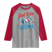 Funny Fireworks Just Here To Bang Raglan Shirt American Flag Firecracker Rocket - Wonder Print Shop