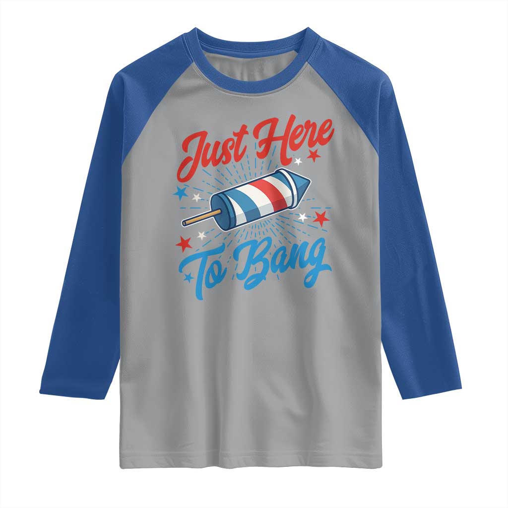 Funny Fireworks Just Here To Bang Raglan Shirt American Flag Firecracker Rocket - Wonder Print Shop