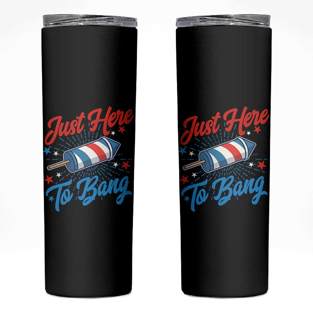 Funny Fireworks Just Here To Bang Skinny Tumbler American Flag Firecracker Rocket - Wonder Print Shop