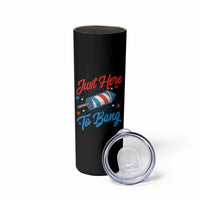 Funny Fireworks Just Here To Bang Skinny Tumbler American Flag Firecracker Rocket - Wonder Print Shop