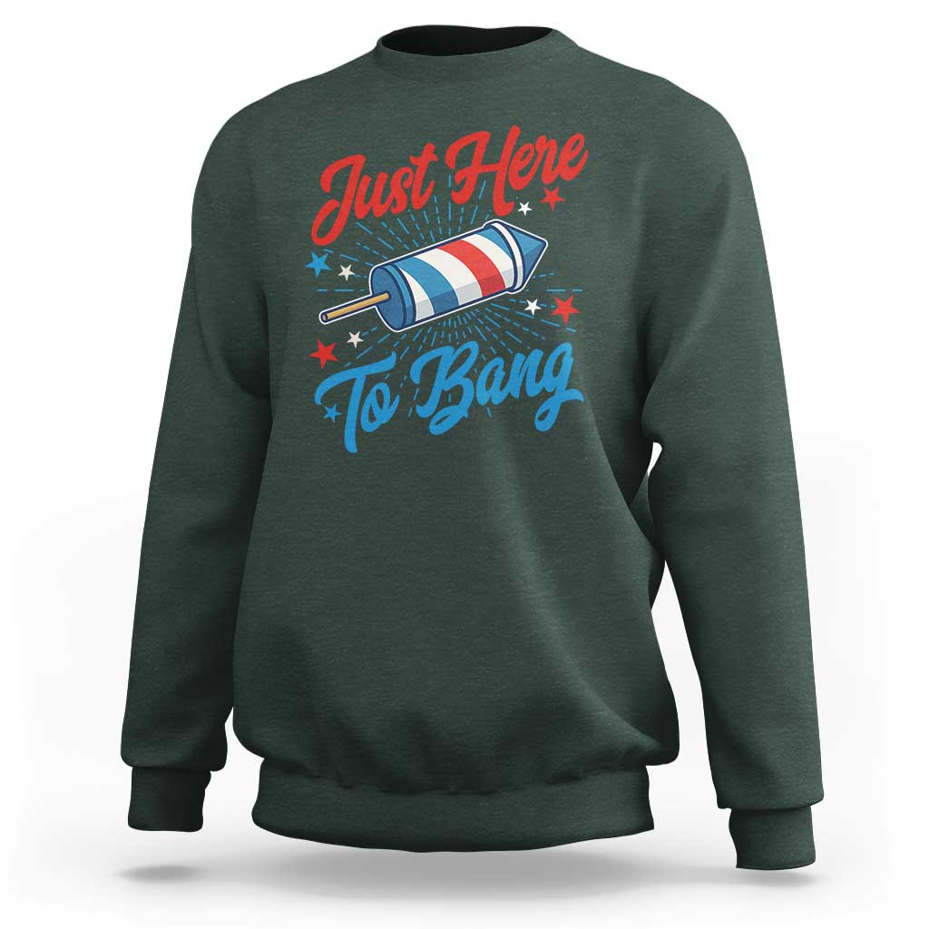 Funny Fireworks Just Here To Bang Sweatshirt American Flag Firecracker Rocket - Wonder Print Shop