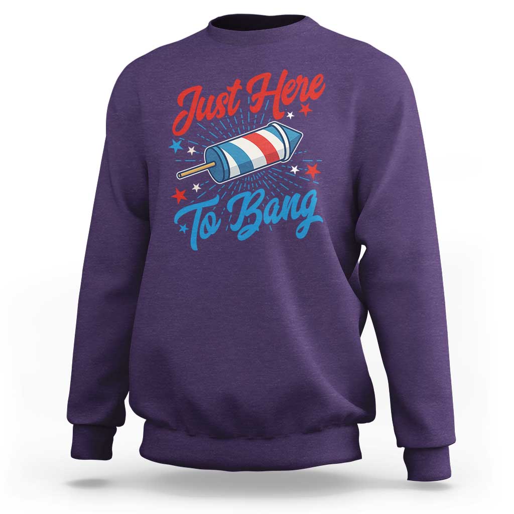 Funny Fireworks Just Here To Bang Sweatshirt American Flag Firecracker Rocket - Wonder Print Shop
