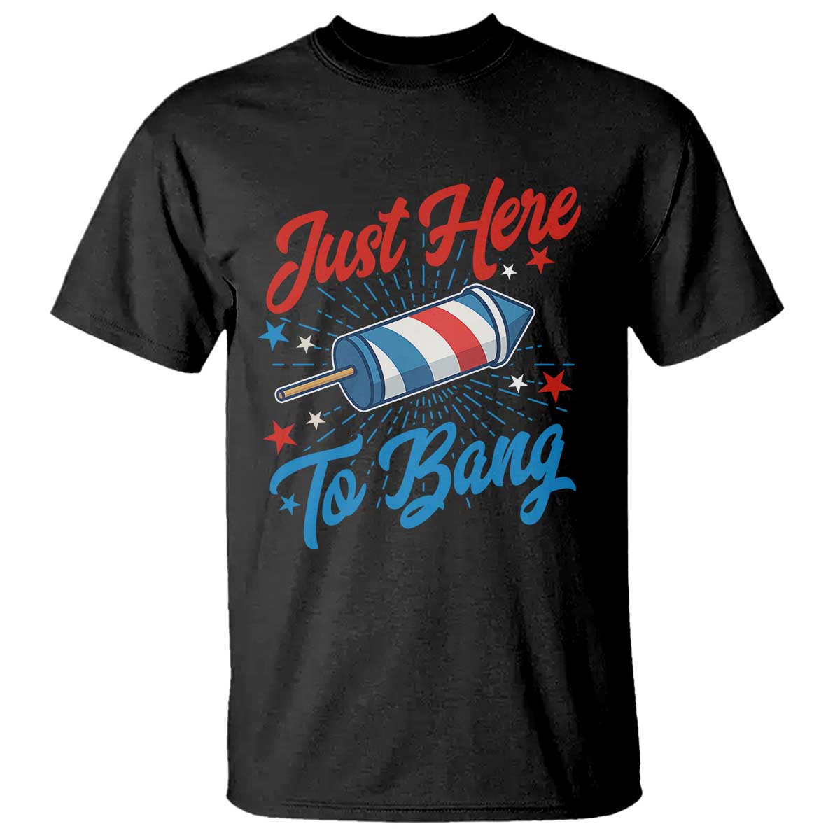 Funny Fireworks Just Here To Bang T Shirt American Flag Firecracker Rocket - Wonder Print Shop