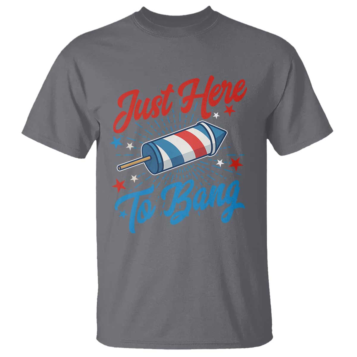 Funny Fireworks Just Here To Bang T Shirt American Flag Firecracker Rocket - Wonder Print Shop