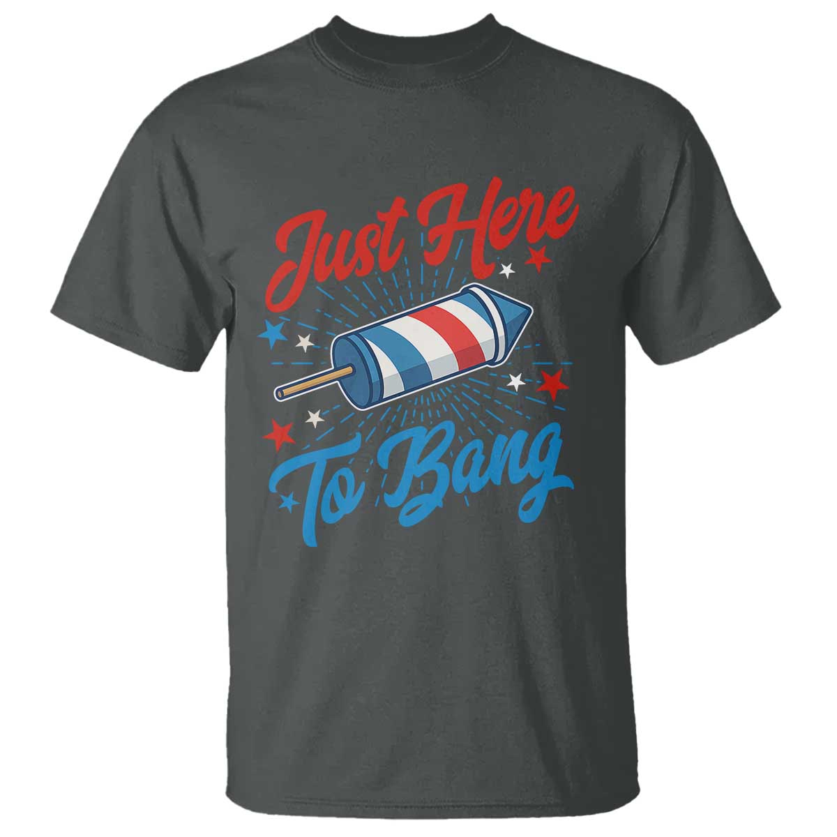 Funny Fireworks Just Here To Bang T Shirt American Flag Firecracker Rocket - Wonder Print Shop