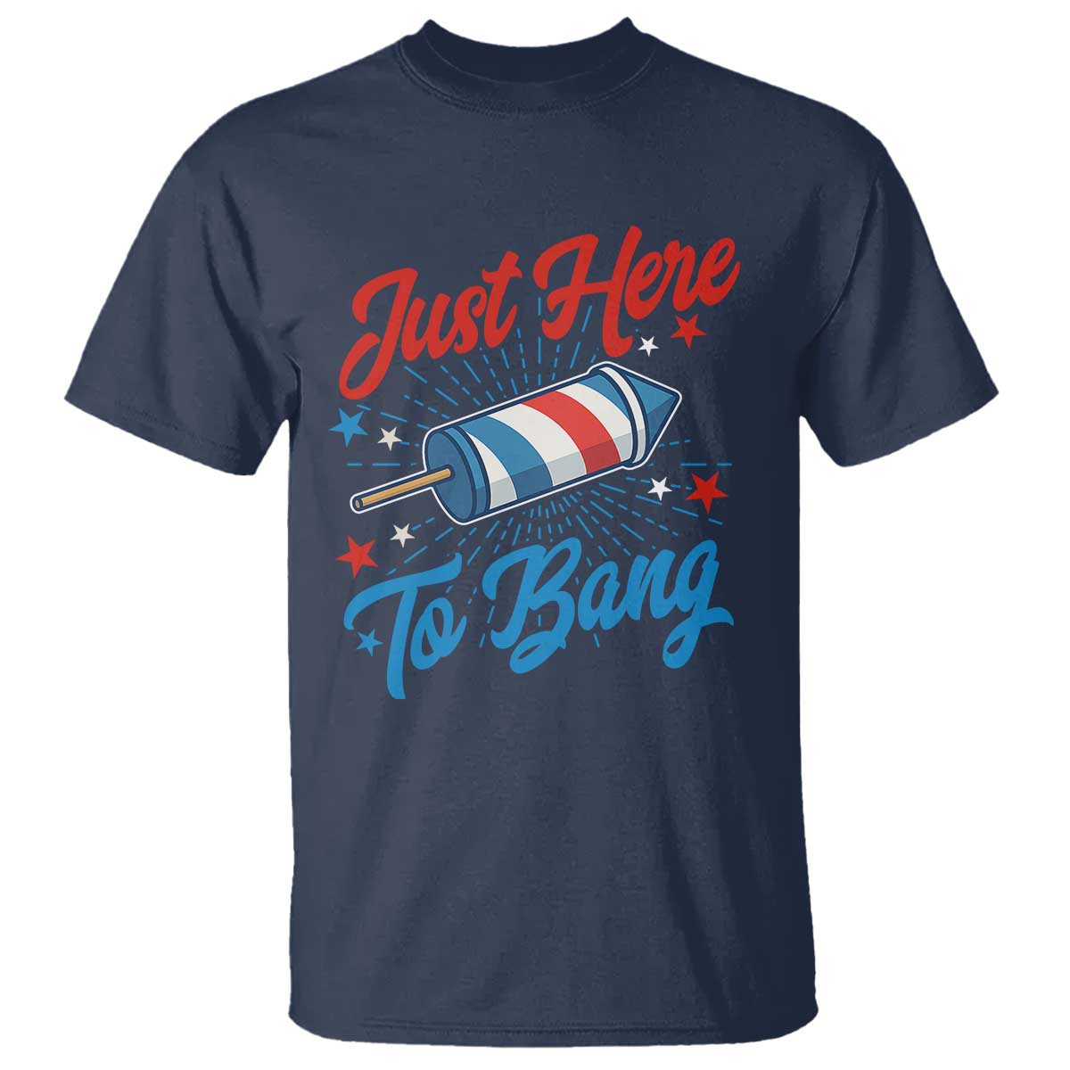 Funny Fireworks Just Here To Bang T Shirt American Flag Firecracker Rocket - Wonder Print Shop