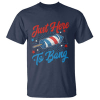 Funny Fireworks Just Here To Bang T Shirt American Flag Firecracker Rocket - Wonder Print Shop