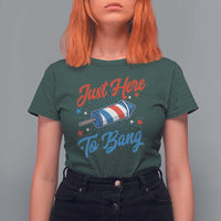 Funny Fireworks Just Here To Bang T Shirt For Women American Flag Firecracker Rocket - Wonder Print Shop