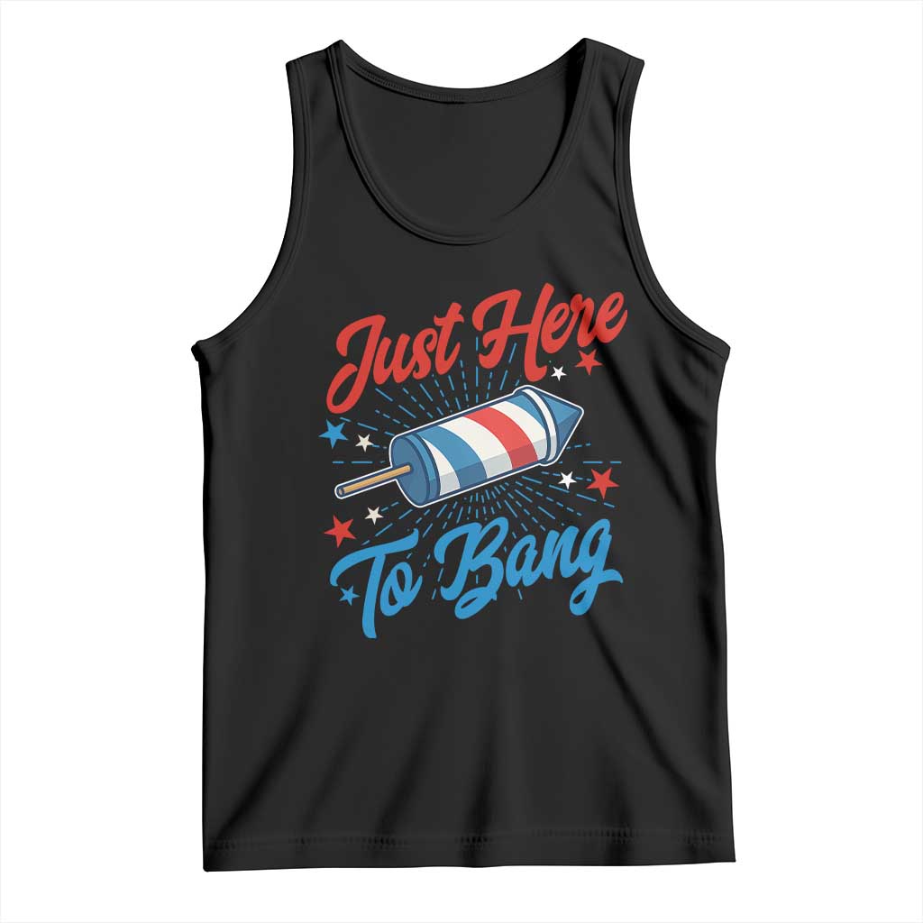 Funny Fireworks Just Here To Bang Tank Top American Flag Firecracker Rocket - Wonder Print Shop