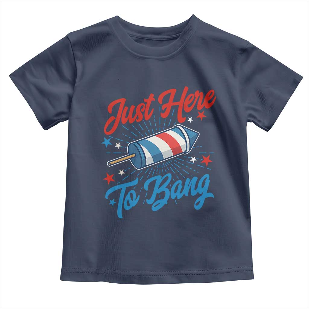 Funny Fireworks Just Here To Bang Toddler T Shirt American Flag Firecracker Rocket - Wonder Print Shop