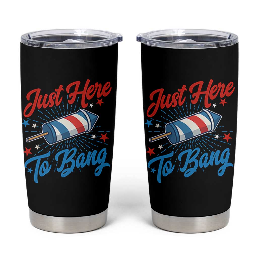 Funny Fireworks Just Here To Bang Tumbler Cup American Flag Firecracker Rocket - Wonder Print Shop