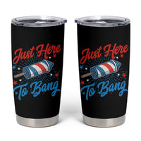 Funny Fireworks Just Here To Bang Tumbler Cup American Flag Firecracker Rocket - Wonder Print Shop