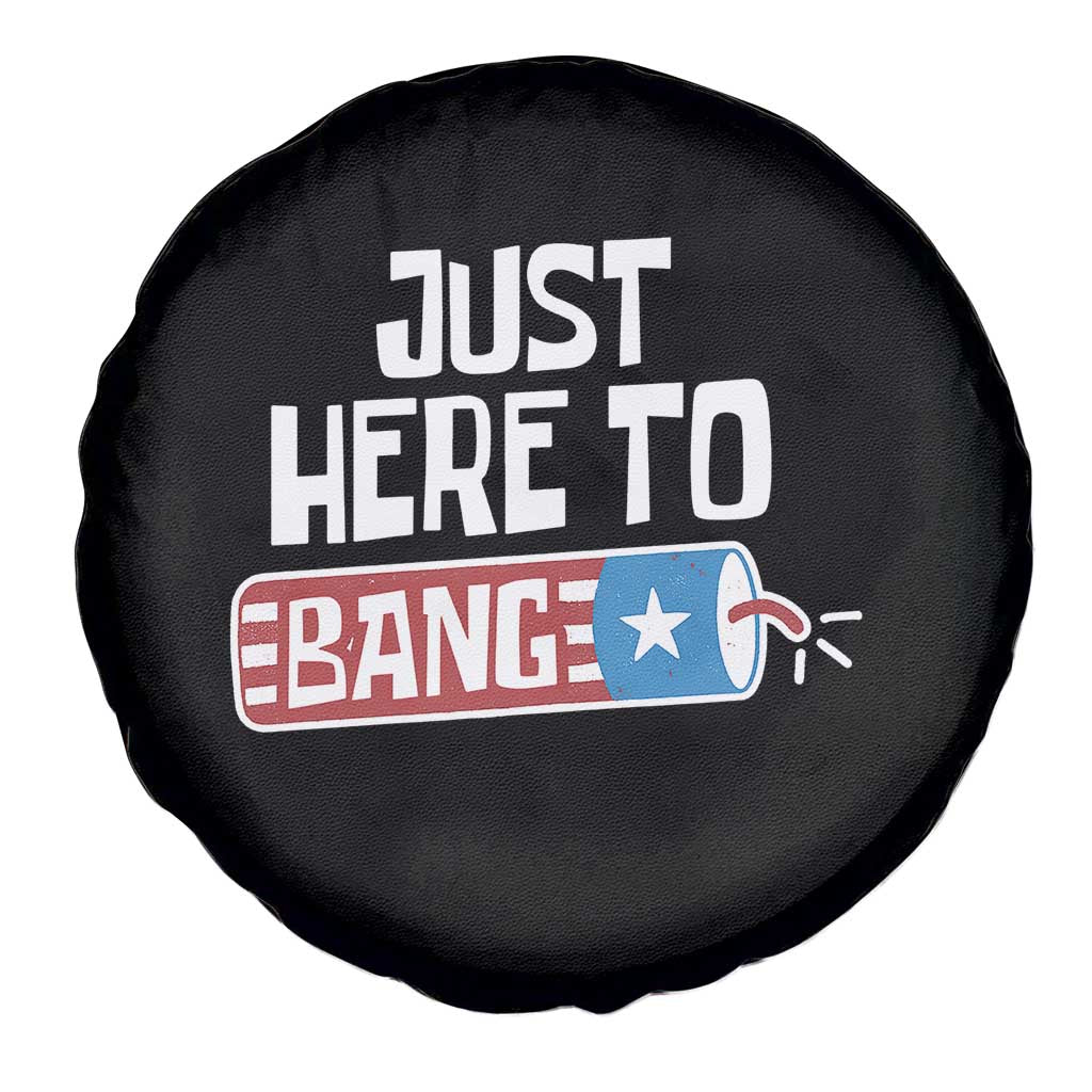 Funny Fireworks Just Here To Bang Spare Tire Cover American Flag Firecracker - Wonder Print Shop
