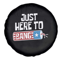 Funny Fireworks Just Here To Bang Spare Tire Cover American Flag Firecracker - Wonder Print Shop