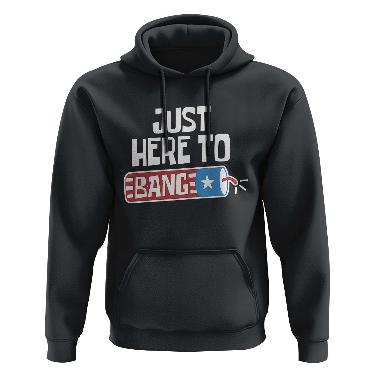 Funny Fireworks Just Here To Bang Hoodie American Flag Firecracker - Wonder Print Shop