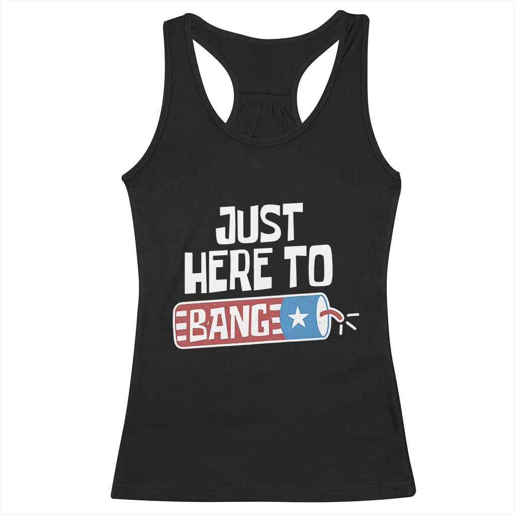 Funny Fireworks Just Here To Bang Racerback Tank Top American Flag Firecracker - Wonder Print Shop