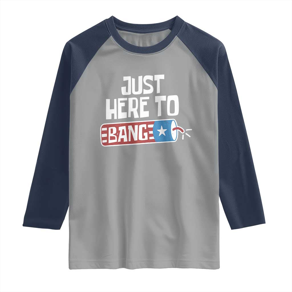 Funny Fireworks Just Here To Bang Raglan Shirt American Flag Firecracker - Wonder Print Shop